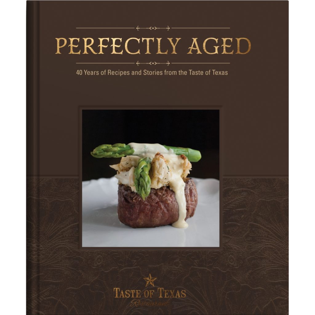 Perfectly Aged: 40 Years of Recipes and Stories from the Taste of Texas  