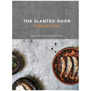 The Slanted Door Modern Vietnamese Food by Charles Phan