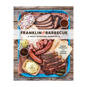 Franklin Barbecue: A Meat-Smoking Manifesto by Aaron Franklin  