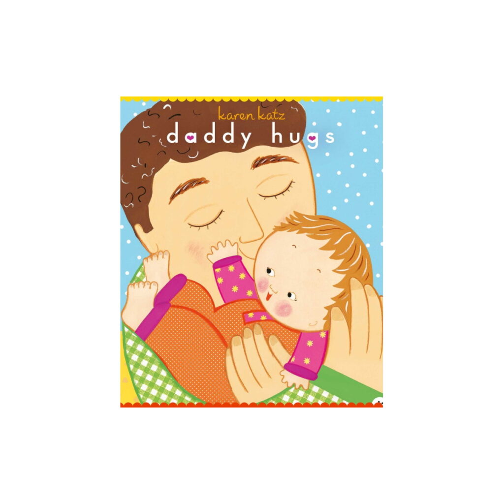 Daddy Hugs by Karen Katz