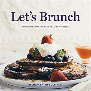 Let's Brunch: 100 Recipes for the Best Meal of the Week