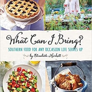 What Can I Bring?: Southern Food for Any Occasion Life Serves Up