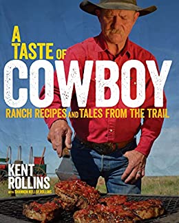 A Taste of Cowboy: Ranch Recipes and Tales from the Trail