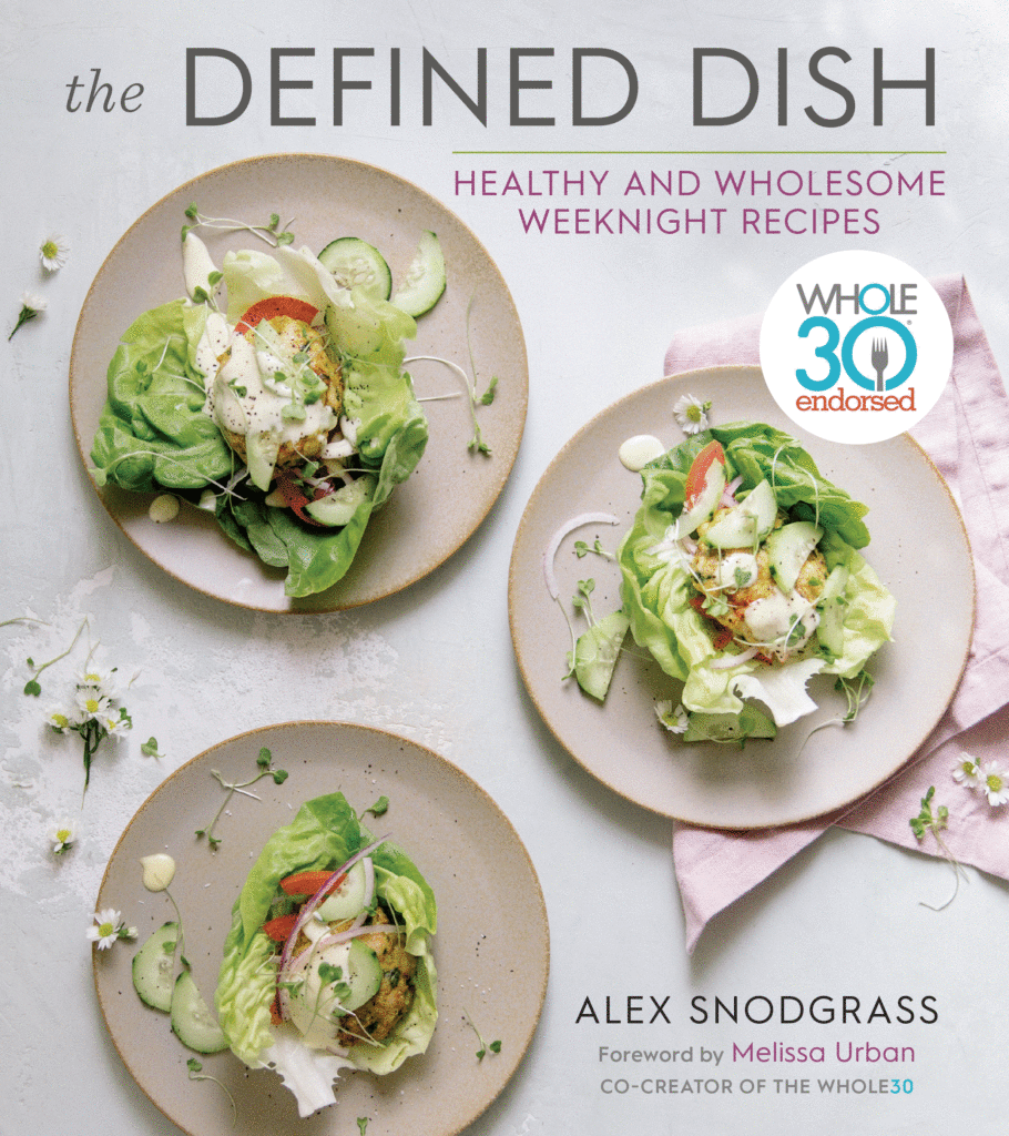 The Defined Dish: Healthy and Wholesome Weeknight Recipes