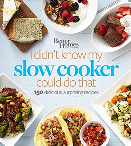 Better Homes and Gardens - I Didn't Know My Slow Cooker Could Do That