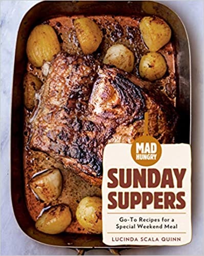 Mad Hungry: Sunday Suppers: Go-To Recipes for a Special Weekend Meal