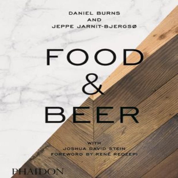 Food & Beer by Daniel Burns and Jeppe Jarnit-Bjergsø