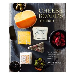 Cheese Boards to Share: How to create a stunning cheese board for any occasion  