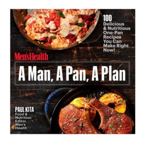 A Man, A Pan, A Plan: 100 Delicious & Nutritious One-Pan Recipes