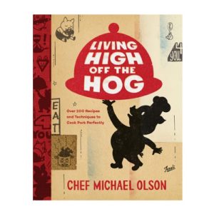 Living High Off the Hog: Over 100 Recipes and Techniques to Cook Pork Perfectly
