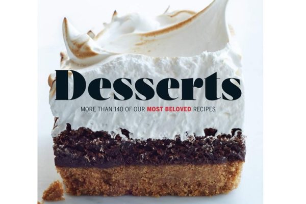 Desserts: More Than 140 of Our Most Beloved Recipes