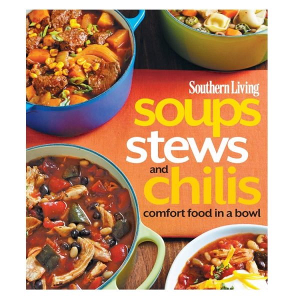 Southern Living Soups, Stews and Chilis: Comfort Food in a Bowl (Paperback)
