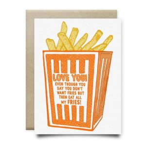 Love You Even Though You Eat All My Fries Card