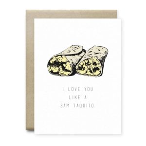 I Love You Like a 3AM Taquito Greeting Card