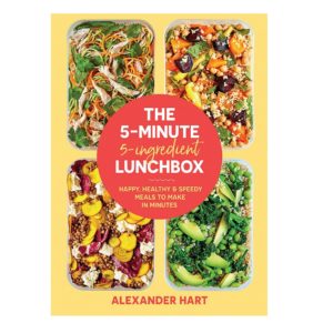 The 5-Minute, 5-Ingredient Lunchbox: Happy, Healthy & Speedy Meals to Make in Minutes