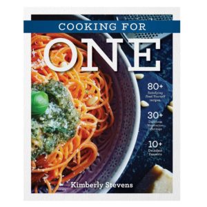 Cooking for One: Over 100 Delicious and Easy Meals Created for One Person