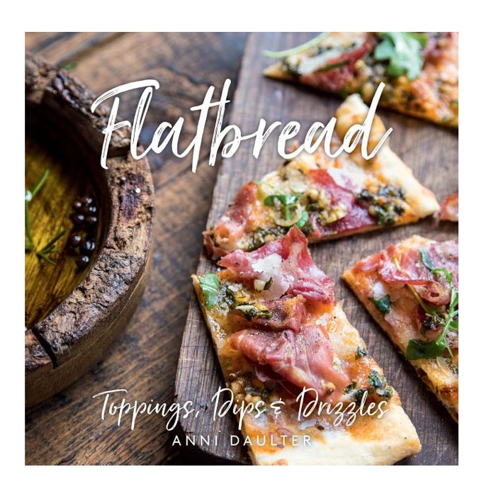 Flatbread: Toppings, Dips, and Drizzles