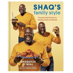 Shaq's Family Style: Championship Recipes for Feeding Family and Friends