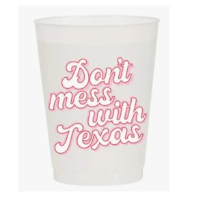 Don't Mess with Texas Frosted Cups