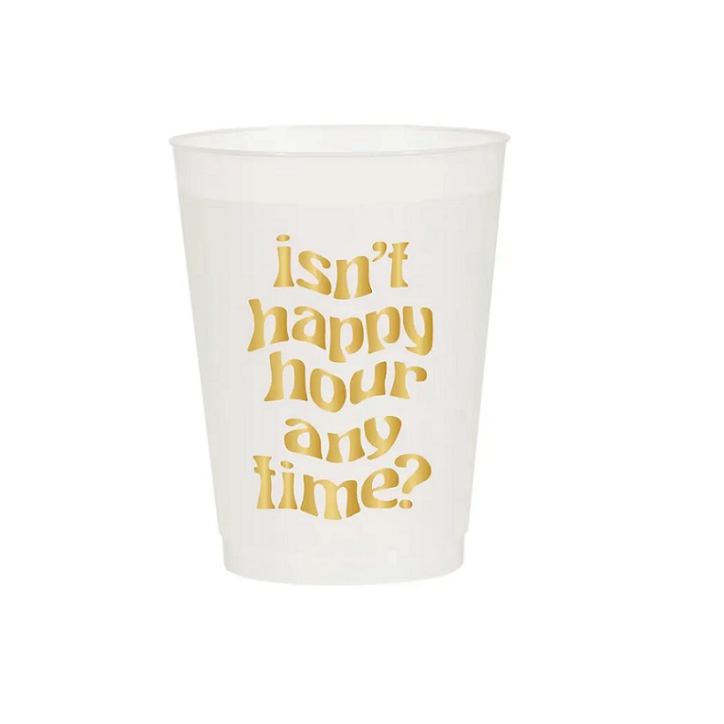 Isn't Happy Hour Any Time Cheeky Reusable Cups