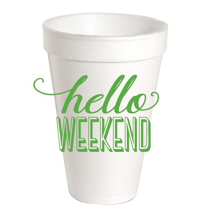 Hello Weekend Styrofoam Cups