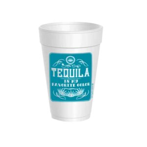 Tequila Is My Favorite Color Styrofoam Cups