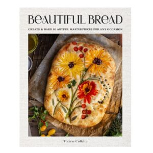 Beautiful Bread: Create & Bake Artful Masterpieces for Any Occasion