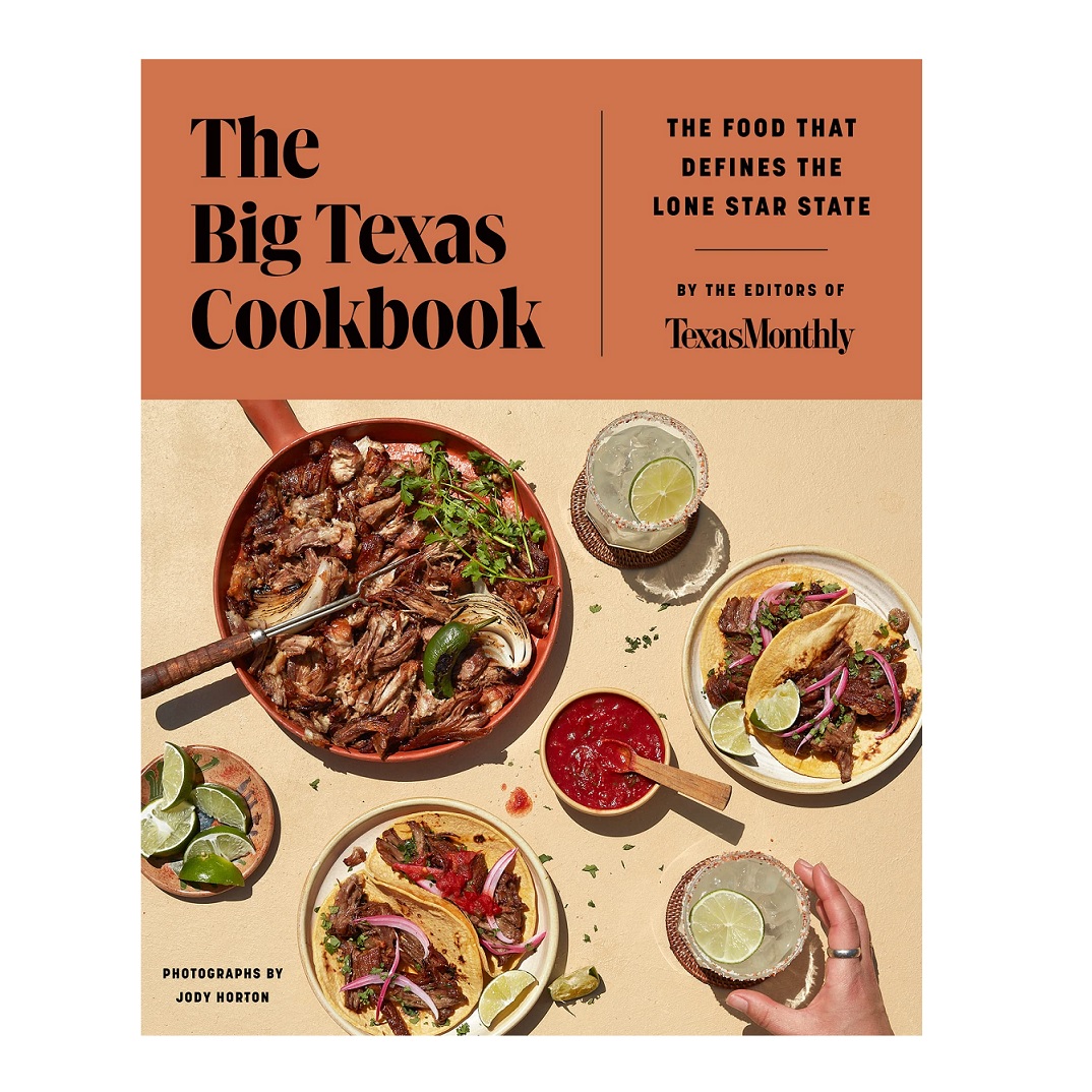 The Big Texas Cookbook: The Food That Defines the Lone Star State