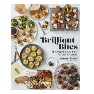 Brilliant Bites: 75 Amazing Small Bites for Any Occasion