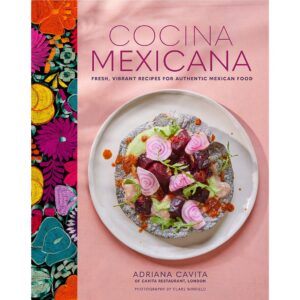 Cocina Mexicana: Fresh, vibrant recipes for authentic Mexican food