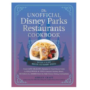 The Unofficial Disney Parks Restaurants Cookbook