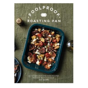 Foolproof Roasting Pan: 60 Effortless One-Pan Recipes Packed with Flavor Hardcover