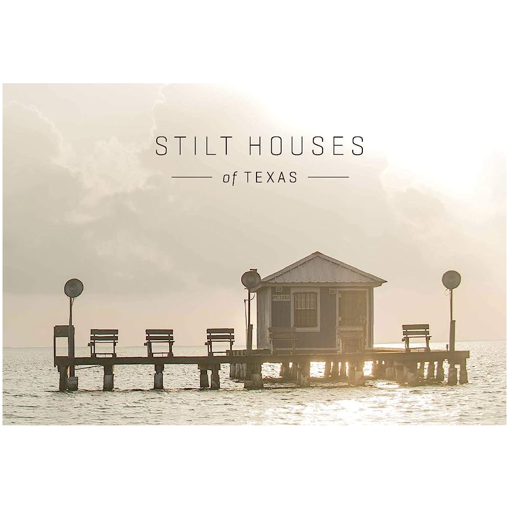 Stilt Houses of Texas by Michael J. Medrano