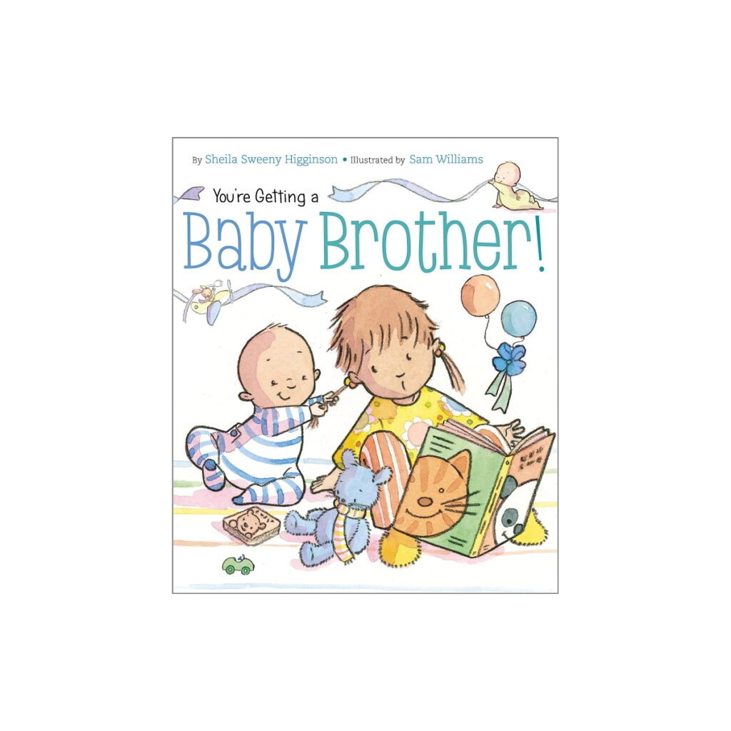 You're Getting a Baby Brother by Sheila Sweeny Higginson