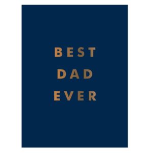Best Dad Ever: The Perfect Gift for Your Incredible Dad (Hardcover)