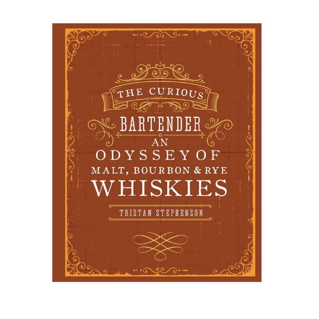 The Curious Bartender: An Odyssey of Malt, Bourbon & Rye Whiskies