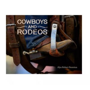 Cowboys and Rodeos - by Alyn Robert Brereton (Hardcover)