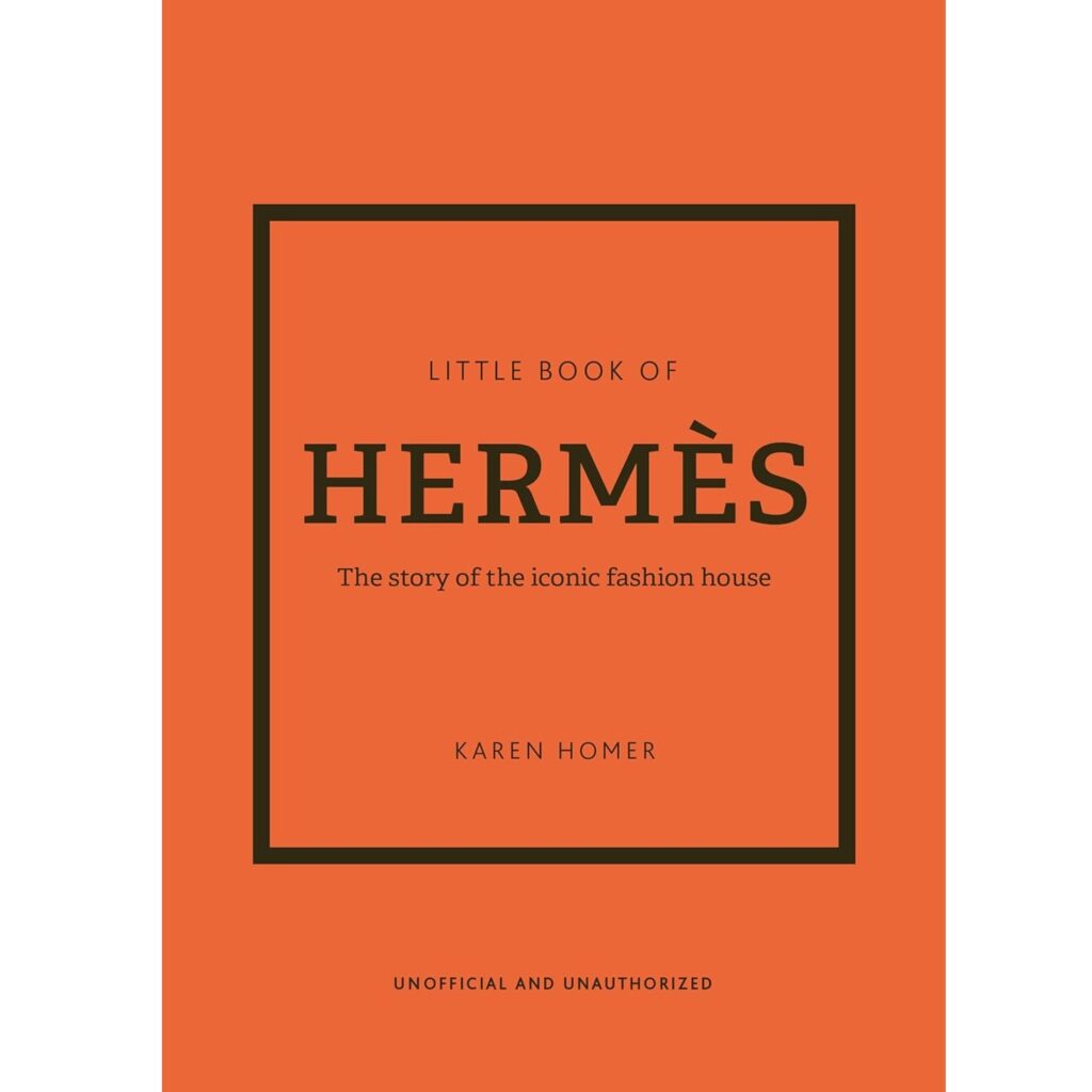 The Little Book of Hermès: The Story of the Iconic Fashion House (Hardcover)