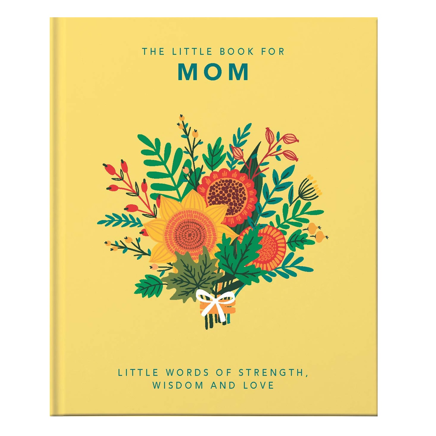 The Little Book of Mom: Little Words of Strength, Wisdom and Love (Hardcover)