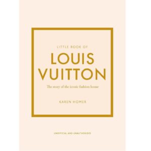 Little Book of Louis Vuitton: The Story of the Iconic Fashion House (Hardcover)