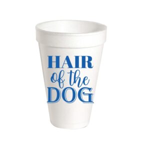 Hair of the Dog Styrofoam Cups