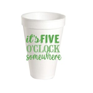 Its Five O'Clock Somewhere Styrofoam Cups