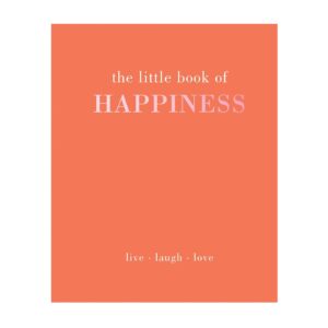 The Little Book of Happiness: Live. Laugh. Love (Hardcover)