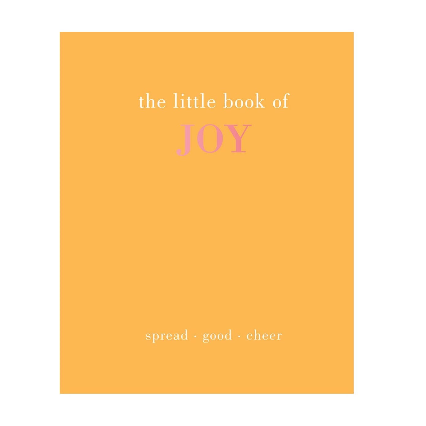 The Little Book of Joy: Spread Good Cheer (Hardcover)