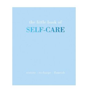 The Little Book of Self-Care: Restore | Recharge | Flourish. (Hardcover)