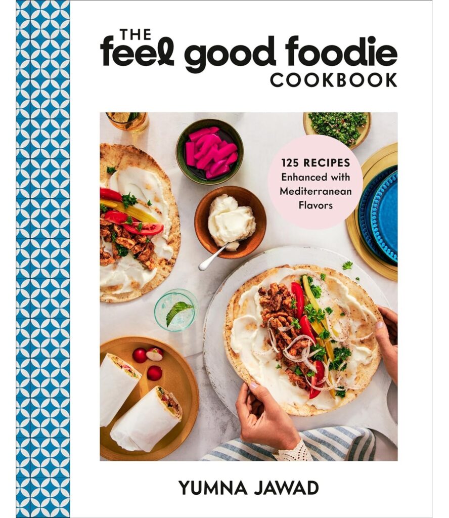 The Feel Good Foodie Cookbook: 125 Recipes Enhanced with Mediterranean Flavors (Hardcover)