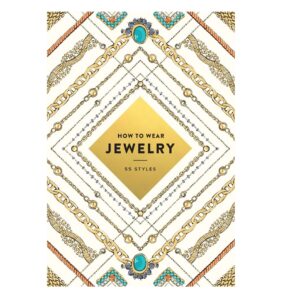 How to Wear Jewelry: 55 Styles Paperback