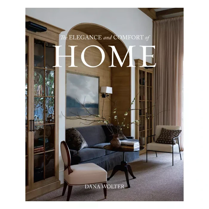 The Elegance and Comfort of Home - by Dana Wolter (Hardcover)