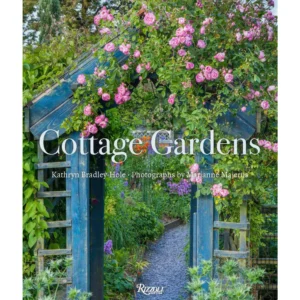 Cottage Gardens: Creating Year-round Beauty with Flowers, Herbs, Fruits, Edibles, and More (Hardcover)