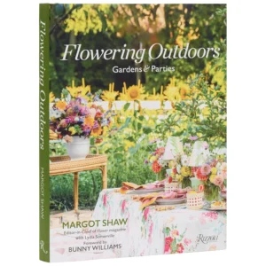 Flowering Outdoors: Gardens & Parties: Inspiring Floral Touches for Outside Spaces and Entertaining (Hardcover)